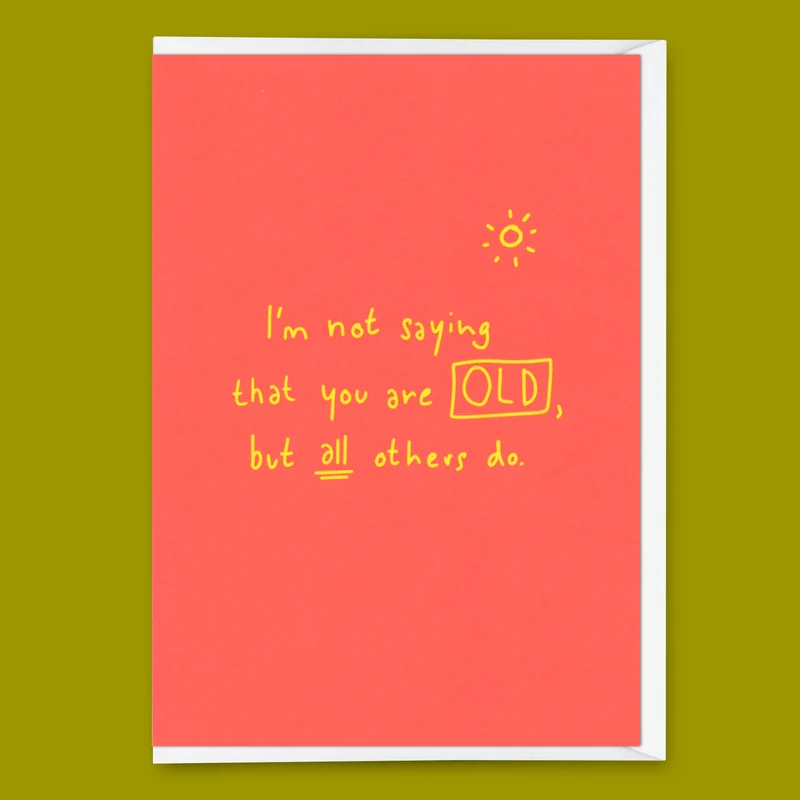 Grußkarte "Not saying that you’re old" | Lustige Klappkarte zum Geburtstag