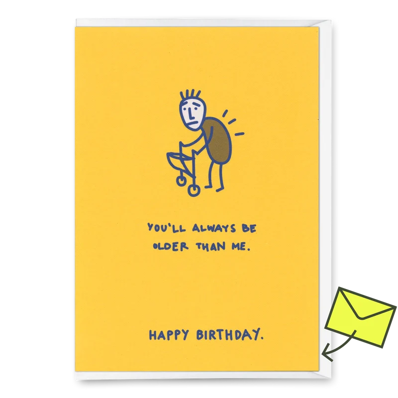 Grußkarte "You´ll always be older" | Lustige Klappkarte zum Geburtstag