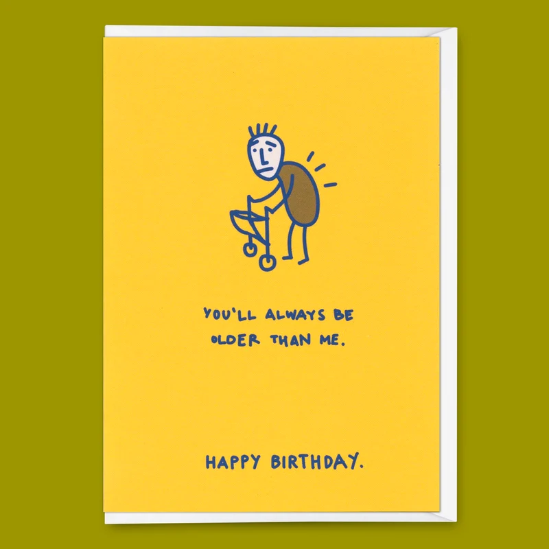 Grußkarte "You´ll always be older" | Lustige Klappkarte zum Geburtstag