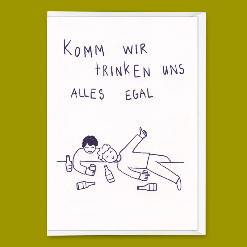 Grußkarte "Komm wir trinken uns alles egal" | Lustige Klappkarte mit Spruch