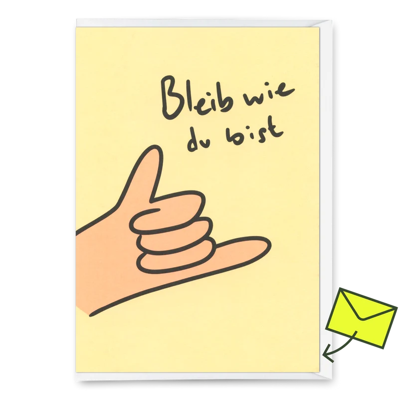 Grußkarte "Bleib wie du bist" | Besondere Klappkarte zum Geburtstag