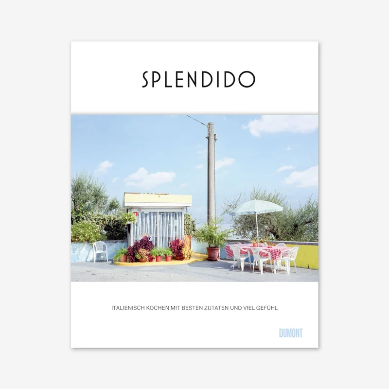 Splendido. Italienisch kochen mit besten Zutaten und viel Gefühl
