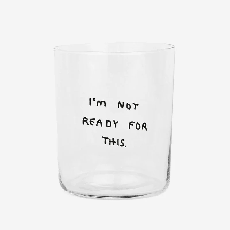 I'm Not Ready For This Glas Large