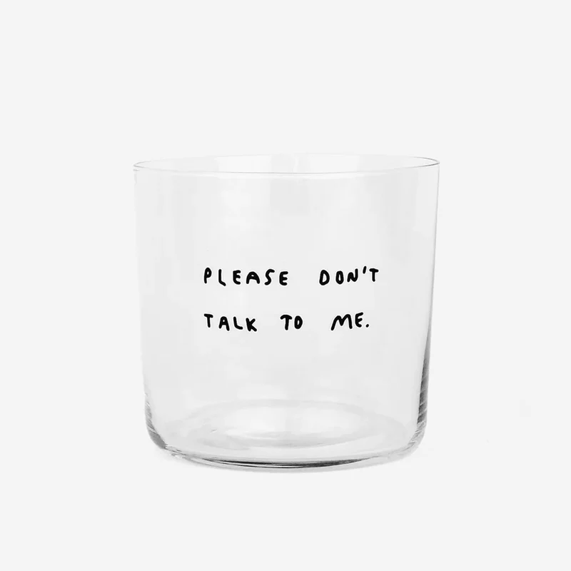Please dont talk to me Glas